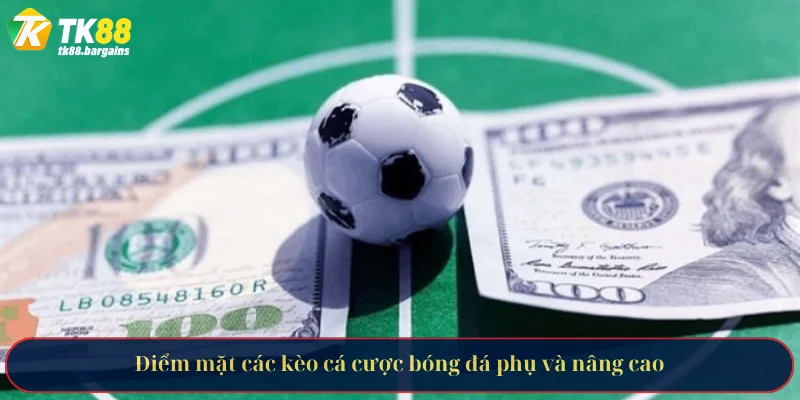 Điểm mặt các kèo cá cược bóng đá phụ và nâng cao