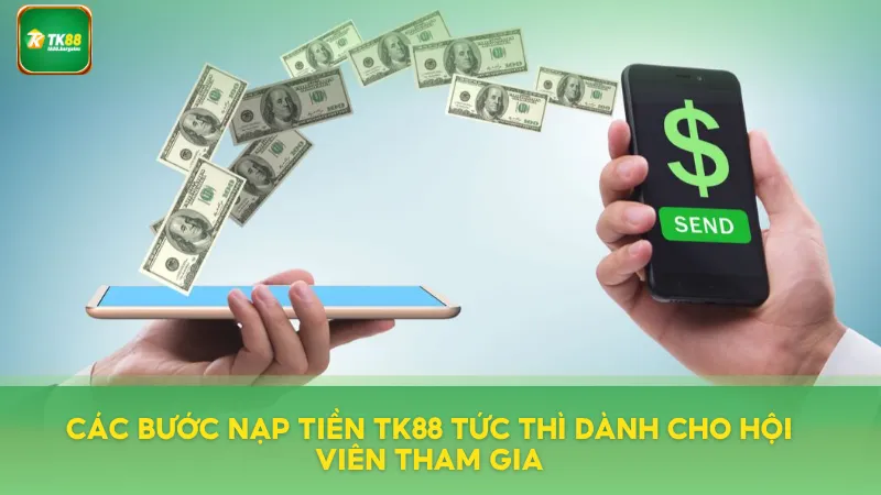 Hướng dẫn các bước nạp tiền TK88 nhanh tức thì