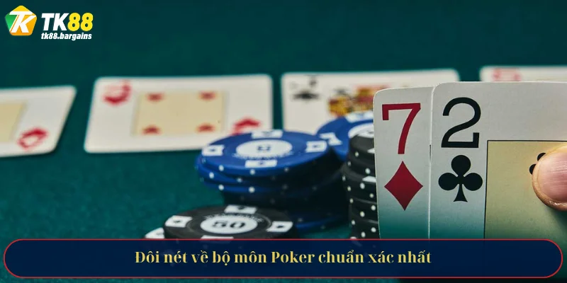 Đôi nét về bộ môn Poker chuẩn xác nhất