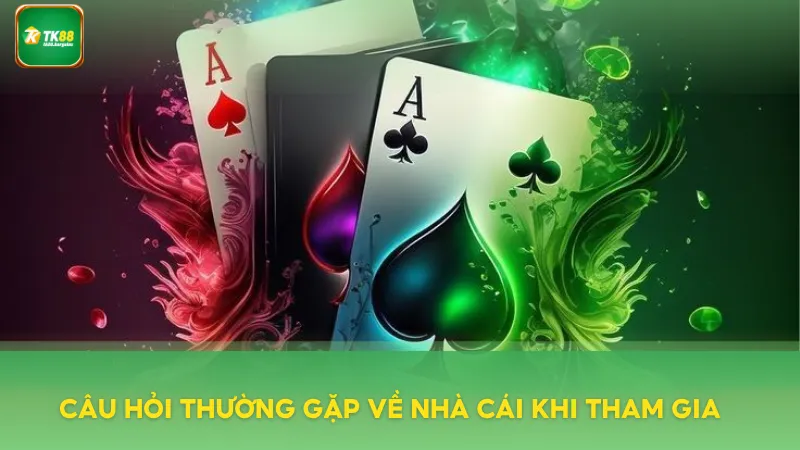 TK88 | LINK TRUY CẬP TRANG CKỦ NHÀ CÁI UY TÍN 2025 9 Câu hỏi thường gặp về nhà cái khi tham gia