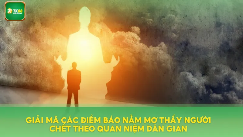 Nằm Mơ Thấy Người Chết - Điềm Báo Và Ý Nghĩa Tâm Lý 4 Điềm báo nằm mơ thấy người chết theo quan niệm dân gian