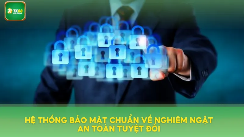 TK88 | LINK TRUY CẬP TRANG CKỦ NHÀ CÁI UY TÍN 2025 6 Hệ thống bảo mật chuẩn về nghiêm ngặt an toàn tuyệt đối