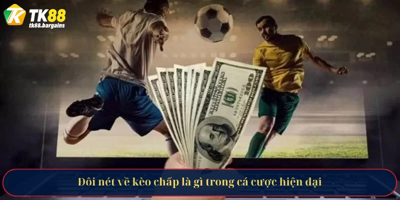 Đôi nét về kèo chấp là gì trong cá cược hiện đại